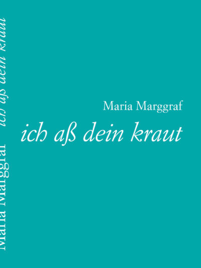Ich aß Dein Kraut Gedichte von Maria Marggraf